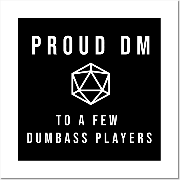 D20 Proud DM To a Few Dumbass Players Wall Art by aaallsmiles